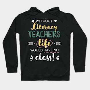 Without Literacy Teachers Gift Idea - Funny Quote - No Class Hoodie